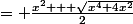= \frac{x^2 + \sqrt{x^4+4x^2}}{2}
