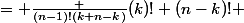  C _{n-1,k-1} + C _{n-1,k}&nbsp;&nbsp;= \frac {(n-1)!(k+n-k)}{(k)! (n-k)!} 