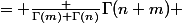  \beta ( m , n )&nbsp;&nbsp;= \frac {\Gamma(m) \Gamma(n)}{\Gamma(n+m)} 