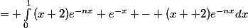= \int_{0}^{1}{(x+2)e^{-nx} e^{-x} - (x+ 2)e^{-nx}dx}