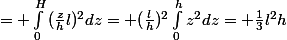 = \int_{0}^{H}{(\frac{z}{h}l)^2dz}= (\frac{l}{h})^2\int_{0}^{h}{z^2dz}= \frac{1}{3}l^2h