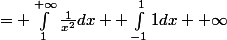= \int_{1}^{+\infty}{\frac{1}{x^2}dx} +\int_{-1}^{1}{1dx}\lt +\infty