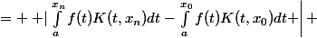 \begin{aligned} |T_K(f)(x_n)-T_K(f)(x_0)| &= \left |\int_{a}^{x_n}{f(t)K(t,x_n)dt}-\int_{a}^{x_0}{f(t)K(t,x_0)dt} \right| \ &= \left |\int_{a}^{x_n}{f(t)K(t,x_n)dt}-\int_{a}^{x_n}{f(t)K(t,x_0)dt} + \int_{a}^{x_n}{f(t)K(t,x_0)dt} - \int_{a}^{x_0}{f(t)K(t,x_0)dt} \right| \ &\leq \left |\int_{a}^{x_n}{f(t)(K(t,x_n)-K(t,x_0))dt} \right| + \left |\int_{x_n}^{x_0}{f(t)K(t,x_0)dt} \right| \end{aligned}