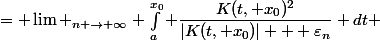 \begin{aligned}\lim _{n \rightarrow+\infty} T_K(f_n)(x_0) &= \lim _{n \rightarrow+\infty} \int_a^{x_0} \dfrac{K(t, x_0)^2}{|K(t, x_0)| + \varepsilon_n} dt \ &= \int_a^{x_0} \lim_ {n \rightarrow+\infty} \dfrac{K(t, x_0)^2}{|K(t, x_0)| + \varepsilon_n} dt \ &= \int_a^{x_0} |K(t, x_0)| dt \ &= |T{|K|}|{\infty} \end{aligned}