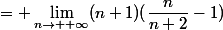 = \lim_{n\to +\infty}(n+1)(\dfrac{n}{n+2}-1)