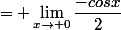 = \lim_{x\to 0}\dfrac{-cosx}{2}