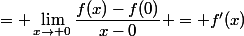 = \lim_{x\to 0}\dfrac{f(x)-f(0)}{x-0} = f'(x)