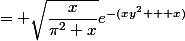 = \sqrt{\dfrac{x}{\pi^2 x}}e^{-(xy^2 + x)}