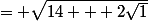 = \sqrt{14 + 2\sqrt{1}}