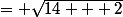 = \sqrt{14 + 2}