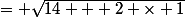 = \sqrt{14 + 2 \times 1}