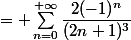 = \sum_{n=0}^{+\infty}\dfrac{2(-1)^n}{(2n+1)^3}