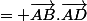 \vec{AB}.\vec{AC}&nbsp;&nbsp;= \vec{AB}.\vec{AD}&nbsp;&nbsp;= \pm AB \times AD 