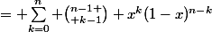 = {\sum_{k=0}^n {n-1 \choose k-1} x^{k}(1-x)^{n-k}}