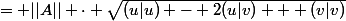 = ||A|| \cdot \sqrt{(u|u) - 2(u|v) + (v|v)}