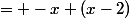 = -x (x-2)