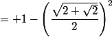 = 1-\left(\dfrac{\sqrt{2+\sqrt{2}}}{2}\right)^2