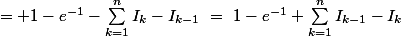 = 1-e^{-1}-\sum_{k=1}^{n}{I_k-I_{k-1}}~=~1-e^{-1}+\sum_{k=1}^{n}{I_{k-1}-I_k}