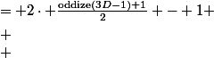 
 \\ \begin{aligned}
 \\ 2\,\Sigma(D)-1
 \\ &= 2\cdot \frac{\mathrm{oddize}(3D-1)+1}{2} - 1 \\[4pt]
 \\ &= \mathrm{oddize}(3D-1) \\[4pt]
 \\ &= T(y).
 \\ \end{aligned}
 \\ 