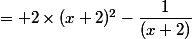 = 2\times(x+2)^2-\dfrac{1}{(x+2)}