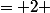 y&nbsp;&nbsp;= 2 
