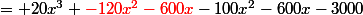 = 20x^3 \color{red}-120x^2-600x\color{black}-100x^2-600x-3000