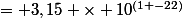 = 3,15 \times 10^{(1 -22)}