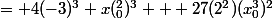 = 4(-3)^3 x(_0^2)^3 + 27(2^2)(x_0^3)^2