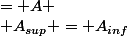&nbsp;&nbsp; A_{sup} = A_{inf}&nbsp;&nbsp;= A 