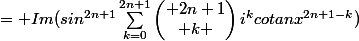 = Im(sin^{2n+1}\sum_{k=0}^{2n+1}{\begin{pmatrix} 2n+1\\ k \end{pmatrix}i^kcotanx^{2n+1-k}})
