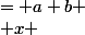 \begin{cases} y &= a+b \\ x &= a-b \\ \end{cases} \Rightarrow \begin{cases} a &= \frac{y+x}{2} \\ b &= \frac{y-x}{2} \\ \end{cases} \Rightarrow \begin{cases} a+b &= y \\ ab &= \frac{y^2-x^2}{4} \\ \end{cases}