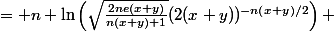 \begin{aligned} n \ln\left(\frac{\mathcal{I}_n(x,y)}{\mathcal{J}_n(x,y)}\right) &= n \ln\left(\sqrt{\frac{2ne(x+y)}{n(x+y)+1}}(2(x+y))^{-n(x+y)/2}\right) \ &= \frac{n}{2} \ln\left(\frac{2ne(x+y)}{n(x+y)+1}\right) - \frac{n(x+y)}{2} \ln(2(x+y)) \ &= \frac{n}{2} \ln\left(2ne(x+y)\right) - \frac{n}{2} \ln\left(n(x+y)+1\right) - \frac{n(x+y)}{2} \ln(2(x+y)) \end{aligned}