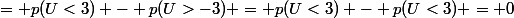 = p(U<3) - p(U>-3) = p(U<3) - p(U<3) = 0