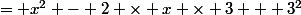 = x^2 - 2 \times x \times 3 + 3^2