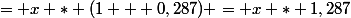 = x * (1 + 0,287) = x * 1,287