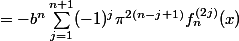 =-b^n\sum^{n+1}_{j=1}(-1)^j}\pi^{2(n-j+1)}f_n^{(2j)}(x)