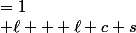 \left\{ \begin{aligned} c^2+s^2&=1\\ \ell + \ell c+s&=1\\ \ell s+c&=1\end{aligned}\right.