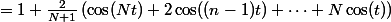 =1+\frac{2}{N+1}\left(\cos(Nt)+2\cos((n-1)t)+\cdots+N\cos(t)\right)