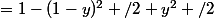 =1-(1-y)^2 /2+y^2 /2