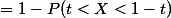 =1-P(t<X<1-t)