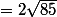 =2\sqrt{85}