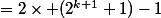 =2\times (2^{k+1}+1)-1