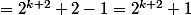 =2^{k+2}+2-1=2^{k+2}+1