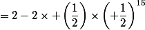 =2-2\times \left(\dfrac{1}{2}\right)\times\left( \dfrac{1}{2}\right)^{15}