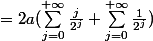 =2a(\sum_{j=0}^{+\infty}\frac{j}{{2^{j}}}+\sum_{j=0}^{+\infty}\frac{1}{2^{j}})