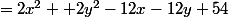 =2x^2 +2y^2-12x-12y+54