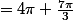 =4\pi+\frac{7\pi}{3}