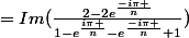 =Im(\frac{2-2e^{\frac{-i\pi }{n}}}{1-e^{\frac{i\pi }{n}}-e^{\frac{-i\pi }{n}}+1})