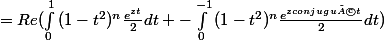 =Re(\int_{0}^{1}{(1-t^2)^n\frac{e^{zt}}{2}dt} -\int_{0}^{-1}{(1-t^2)^n\frac{e^{zconjuguét}}{2}dt})