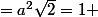 =a^2\sqrt{2}=1 